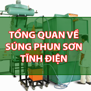 Tổng quan về súng phun sơn tĩnh điện